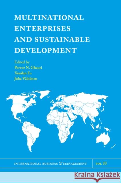 Multinational Enterprises and Sustainable Development Pervez N. Ghauri (University of Birmingham, UK), Xiaolan Fu (Oxford University, UK), Juha Väätänen (Lappeenranta Univers 9781787431645 Emerald Publishing Limited - książka