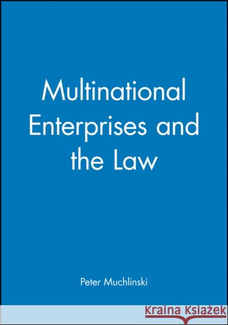Multinational Enterprises and the Law Peter T. Muchlinski 9780631216766 Blackwell Publishers - książka
