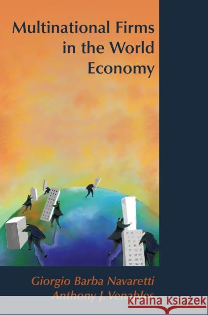 Multinational Firms in the World Economy Giorgio Barba Navaretti Anthony J. Venables Frank G. Barry 9780691128030 Princeton University Press - książka