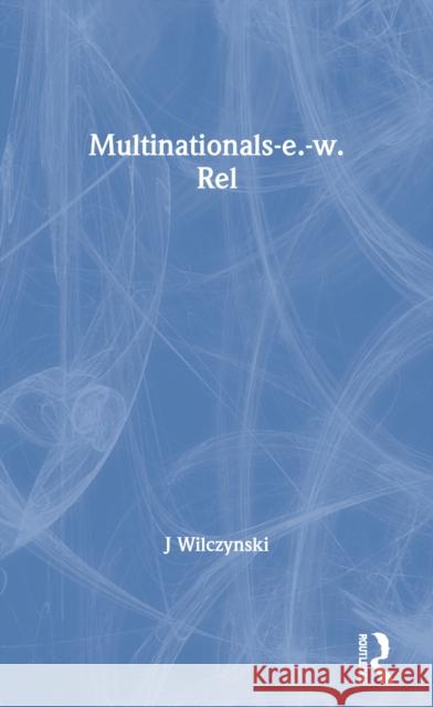 Multinationals and East-West Relations: Towards Transideological Collaboration Wilczynski, J. 9780367171292 Routledge - książka