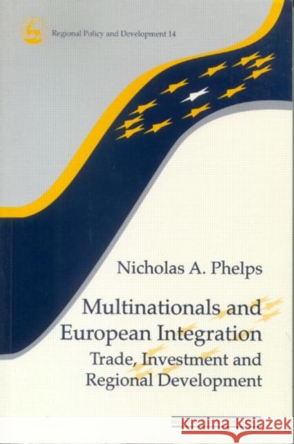 Multinationals and European Integration: Trade, Investment and Regional Development Phelps, Nicholas a. 9780117023628 Spons Architecture Price Book - książka