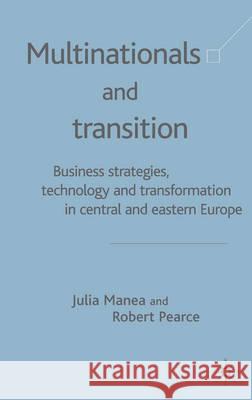 Multinationals and Transition: Business Strategies, Technology and Transformation in Central and Eastern Europe Manea, J. 9780333968741 Palgrave MacMillan - książka