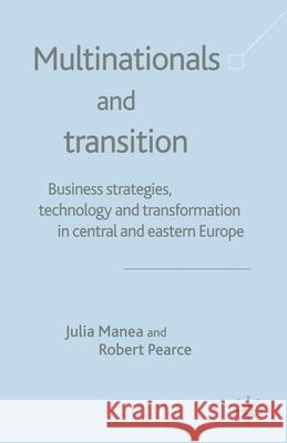 Multinationals and Transition: Business Strategies, Technology and Transformation in Central and Eastern Europe Manea, J. 9781349428748 Palgrave Macmillan - książka