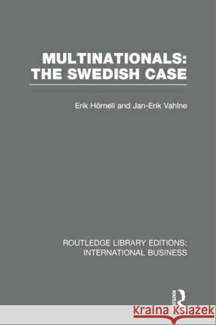 Multinationals: The Swedish Case (Rle International Business) Erik Hornell Jan-Erik Vahlne 9781138007871 Routledge - książka