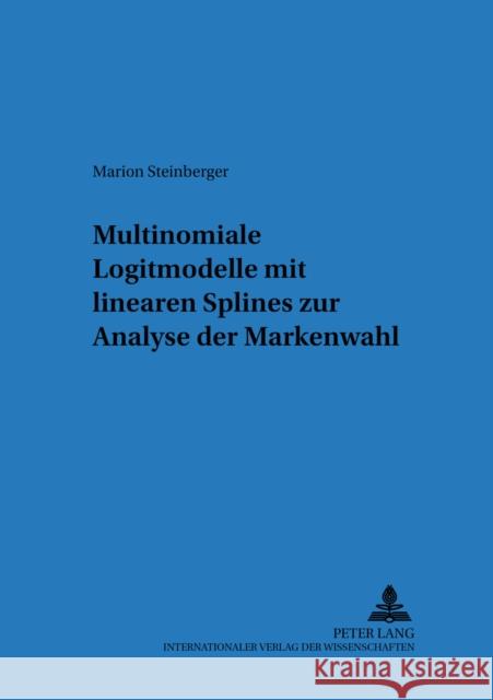 Multinomiale Logitmodelle Mit Linearen Splines Zur Analyse Der Markenwahl Hruschka, Harald 9783631388167 Lang, Peter, Gmbh, Internationaler Verlag Der - książka