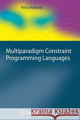 Multiparadigm Constraint Programming Languages Petra Hofstedt 9783642268700 Springer - książka