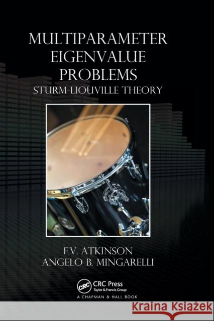 Multiparameter Eigenvalue Problems: Sturm-Liouville Theory F. V. Atkinson Angelo B. Mingarelli 9780367383220 CRC Press - książka