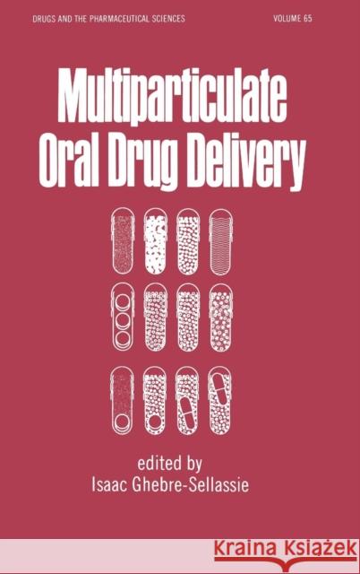 Multiparticulate Oral Drug Delivery I. Ghebre-Sellassie Isaac Ghebre-Selassie Ghebre-Selassie Isaac 9780824791919 Informa Healthcare - książka