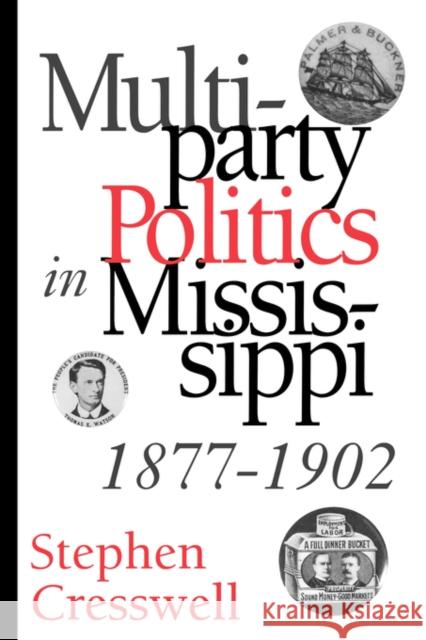 Multiparty Politics in Mississippi, 1877-1902 Stephen Cresswell 9781934110034 University Press of Mississippi - książka