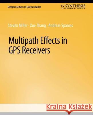 Multipath Effects in GPS Receivers Steven Miller Xue Zhang Andreas Spanias 9783031005541 Springer International Publishing AG - książka