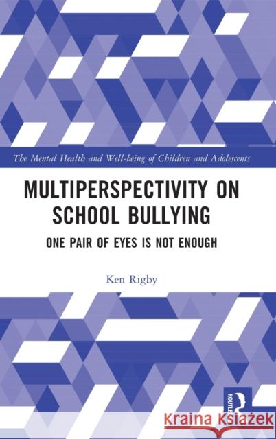 Multiperspectivity on School Bullying: One Pair of Eyes Is Not Enough Rigby, Ken 9781138210752 Routledge - książka