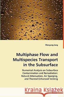 Multiphase Flow and Multispecies Transport in the Subsurface Wonyong Jang 9783836492775 VDM VERLAG DR. MUELLER E.K. - książka