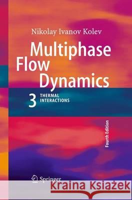 Multiphase Flow Dynamics 3: Thermal Interactions Kolev, Nikolay Ivanov 9783662501177 Springer - książka