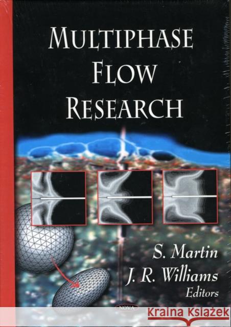 Multiphase Flow Research S Martin, J R Williams 9781606924488 Nova Science Publishers Inc - książka