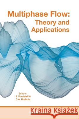 Multiphase Flow: Theory and Applications P. Vorobieff, C. A. Brebbia 9781784663117 WIT Press - książka