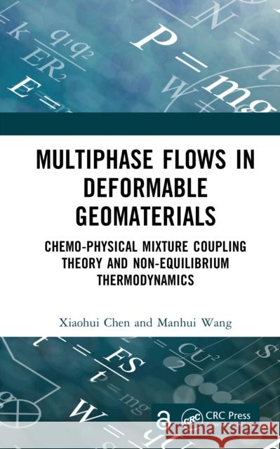 Multiphase Flows in Deformable Geomaterials: Chemo-Physical Coupled Mixture Theory and Non-Linear Thermodynamics Manhui (University of Liverpool, UK) Wang 9780367343064 CRC Press - książka
