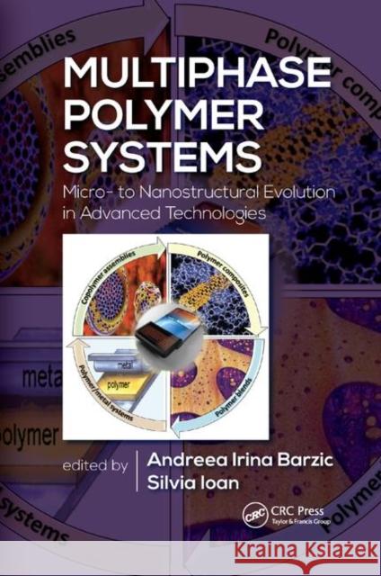 Multiphase Polymer Systems: Micro- To Nanostructural Evolution in Advanced Technologies Andreea Irina Barzic Silvia Ioan 9780367876531 CRC Press - książka