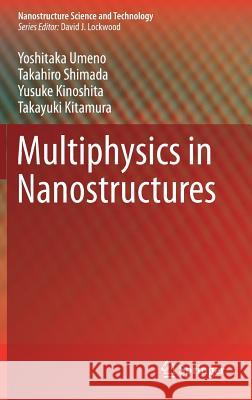 Multiphysics in Nanostructures Yoshitaka Umeno Takahiro Shimada Yusuke Kinoshita 9784431565710 Springer - książka