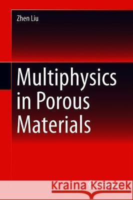 Multiphysics in Porous Materials Zhen Liu 9783319930275 Springer - książka