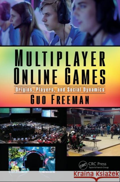 Multiplayer Online Games: Origins, Players, and Social Dynamics Freeman, Guo 9781498767651 A K PETERS - książka