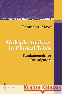 Multiple Analyses in Clinical Trials: Fundamentals for Investigators Moyé, Lemuel A. 9780387007274 Springer - książka