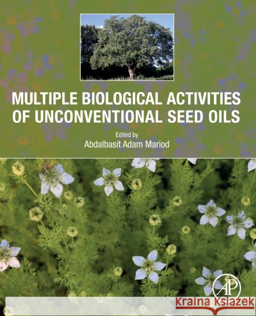 Multiple Biological Activities of Unconventional Seed Oils Abdalbasit Adam Mariod 9780128241356 Academic Press - książka