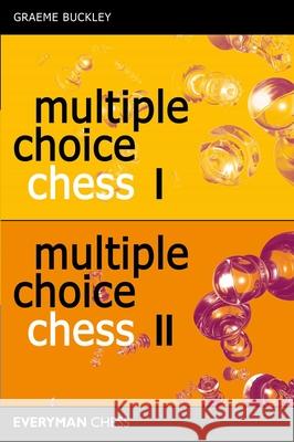 Multiple Choice Chess: Volumes 1 & 2 Graeme Buckley 9781781944691 Everyman Chess - książka
