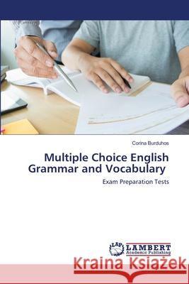 Multiple Choice English Grammar and Vocabulary Corina Burduhos 9786202514880 LAP Lambert Academic Publishing - książka