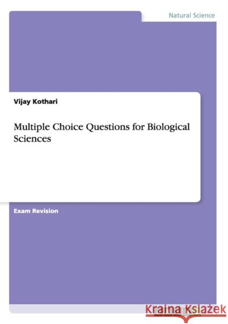 Multiple Choice Questions for Biological Sciences Vijay Kothari 9783668047921 Grin Verlag - książka