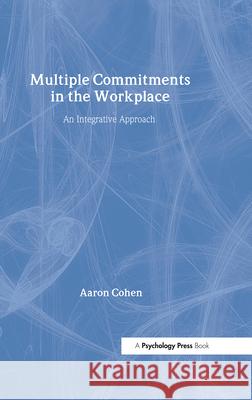 Multiple Commitments in the Workplace: An Integrative Approach Cohen, Aaron 9780805842340 Lawrence Erlbaum Associates - książka