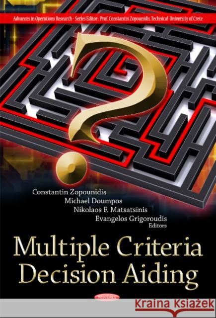 Multiple Criteria Decision Aiding Constantin Zopounidis, Michael Doumpos, Nikolaos F Matsatsinis, Evangelos Grigoroudis 9781621007531 Nova Science Publishers Inc - książka