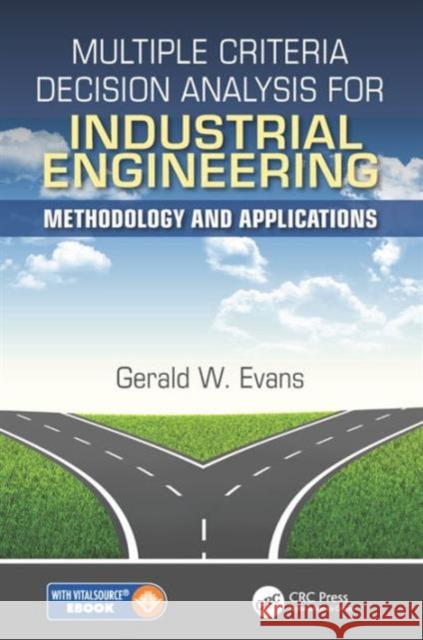 Multiple Criteria Decision Analysis for Industrial Engineering: Methodology and Applications Gerald William Evans 9781498739825 CRC Press - książka