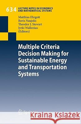 Multiple Criteria Decision Making for Sustainable Energy and Transportation Systems: Proceedings of the 19th International Conference on Multiple Criteria Decision Making, Auckland, New Zealand, 7th - Matthias Ehrgott, Boris Naujoks, Theodor Stewart, Jyrki Wallenius 9783642040443 Springer-Verlag Berlin and Heidelberg GmbH &  - książka