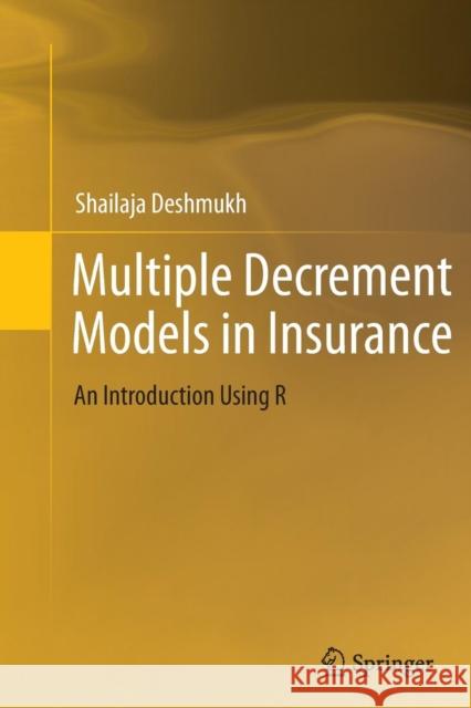 Multiple Decrement Models in Insurance: An Introduction Using R Deshmukh, Shailaja Rajendra 9788132217121 Springer - książka