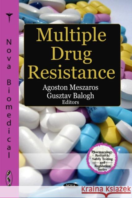 Multiple Drug Resistance Agoston Meszaros, Gusztav Balogh 9781607415954 Nova Science Publishers Inc - książka