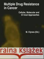 Multiple Drug Resistance in Cancer: Cellular, Molecular and Clinical Approaches Clynes, M. 9780792326694 Kluwer Academic Publishers - książka