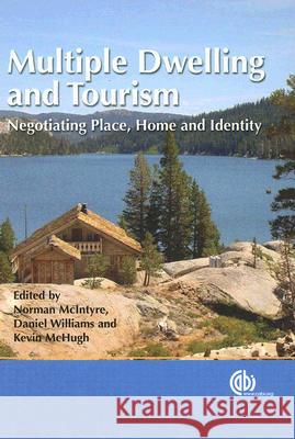 Multiple Dwelling and Tourism: Negotiating Place, Home and Identity Norman McIntyre Daniel R. Williams 9781845931209 CABI Publishing - książka