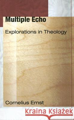 Multiple Echo: Explorations in Theology Cornelius Ernst Fergus Kerr Timothy Radcliffe 9781597529921 Wipf & Stock Publishers - książka