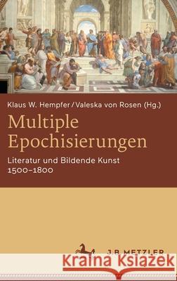 Multiple Epochisierungen: Literatur Und Bildende Kunst 1500-1800 Hempfer, Klaus W. 9783476057938 J.B. Metzler - książka