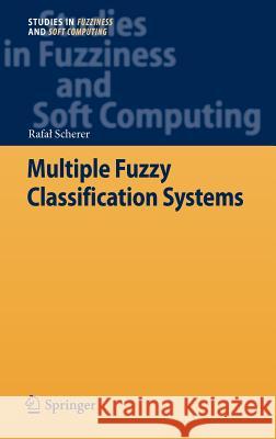 Multiple Fuzzy Classification Systems Rafal Scherer 9783642306037 Springer - książka