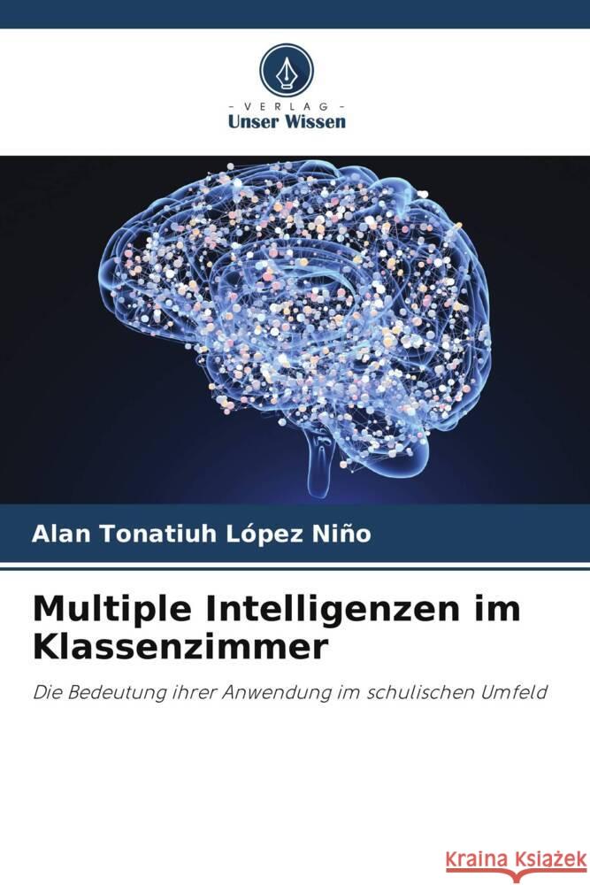 Multiple Intelligenzen im Klassenzimmer López Niño, Alan Tonatiuh 9786206494065 Verlag Unser Wissen - książka