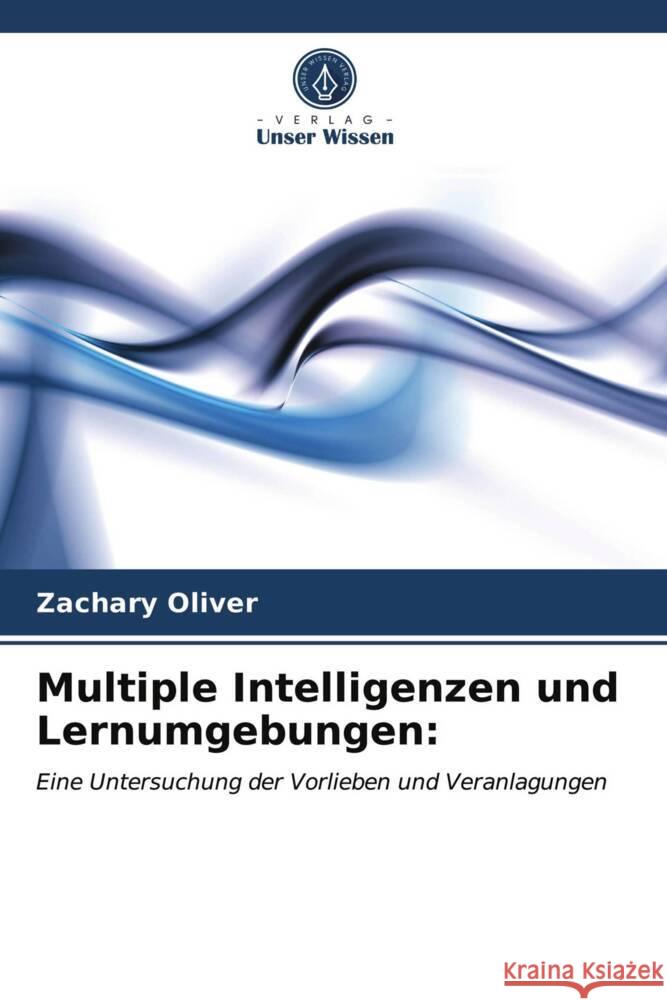 Multiple Intelligenzen und Lernumgebungen: Oliver, Zachary 9786203703023 Verlag Unser Wissen - książka