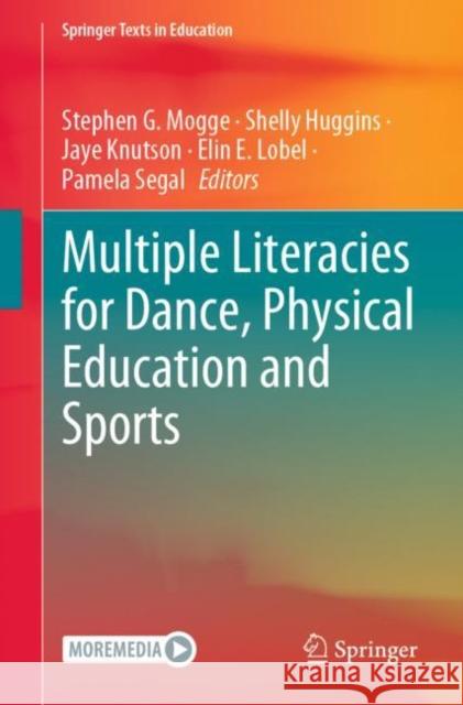 Multiple Literacies for Dance, Physical Education and Sports Stephen G. Mogge Shelly Huggins Jaye Knutson 9783031201165 Springer - książka