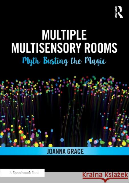 Multiple Multisensory Rooms: Myth Busting the Magic Grace, Joanna 9780367341855 Routledge - książka