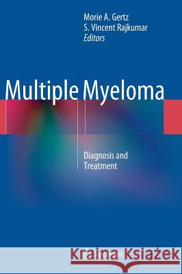 Multiple Myeloma: Diagnosis and Treatment Gertz, Morie A. 9781461485193 Springer - książka