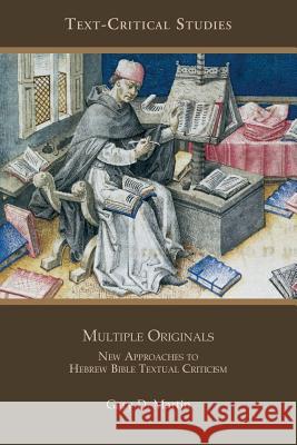 Multiple Originals: New Approaches to Hebrew Bible Textual Criticism Martin, Gary D. 9781589835139 Society of Biblical Literature - książka