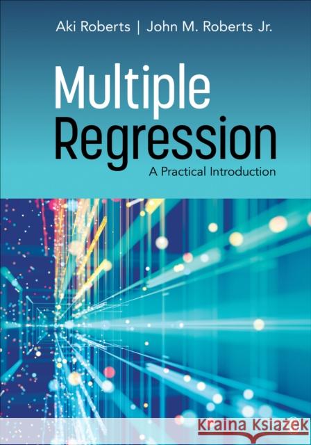 Multiple Regression: A Practical Introduction Aki Roberts John M. Roberts 9781544339702 SAGE Publications Inc - książka