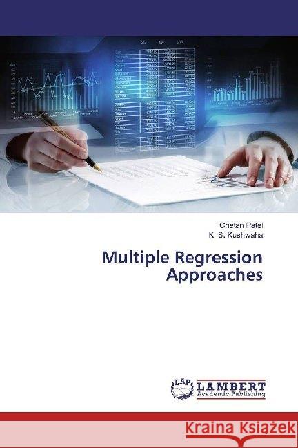 Multiple Regression Approaches Patel, Chetan; Kushwaha, K. S. 9786200004857 LAP Lambert Academic Publishing - książka