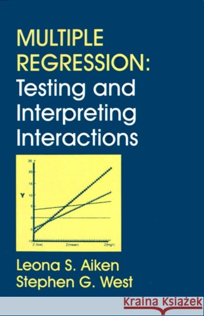 Multiple Regression: Testing and Interpreting Interactions Aiken, Leona S. 9780761907121 Sage Publications - książka