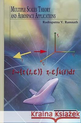 Multiple Scales Theory and Aerospace Applications Rudrapatna V. Ramnath 9781600867620 AIAA (American Institute of Aeronautics & Ast - książka